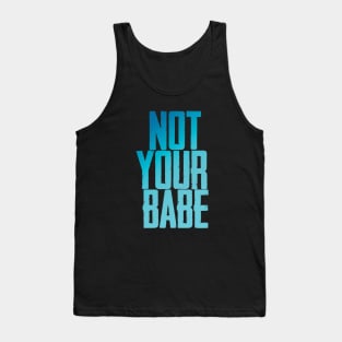 Not your babe Tank Top